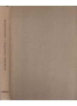 Alekszej Tolsztoj - Emigránsok Alekszej Tolsztoj - Emigránsok, Bratislava 1954 antikvár könyv