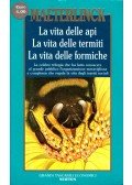 Maeterlinck, Maurice - La vita delle api / La vita delle termiti / La vita delle formiche