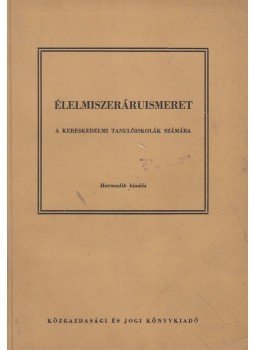 Pejtsik Árpád - Élelmiszeráruismeret Pejtsik Árpád - Élelmiszeráruismeret, 1958 antikvár könyv