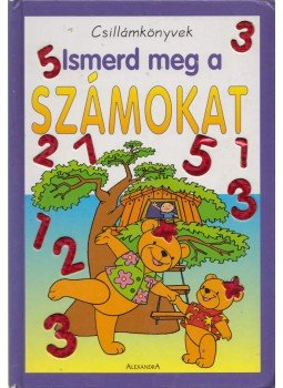 - Ismerd meg a számokat - Ismerd meg a számokat, Pécs 2005 antikvár könyv
