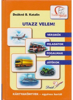 DEÁKNÉ B. KATALIN - Utazz velem! DEÁKNÉ B. KATALIN - Utazz velem!, 0 antikvár könyv