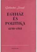 Galántai József - Egyház és politika 1890-1918 (dedikált)