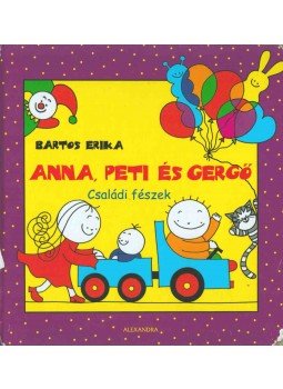 Bartos Erika - Anna, Peti és Gergő - Családi fészek Bartos Erika - Anna, Peti és Gergő - Családi fészek, Pécs 2011 antikvár könyv