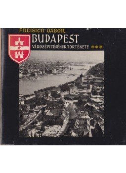 Preisich Gábor - Budapest városépítésének története III., Budapest 1969 antikvár könyv