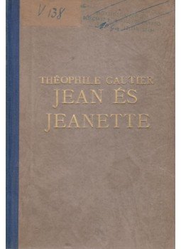 Gautier, Théophile - Jean és Jeanette Gautier, Théophile - Jean és Jeanette, Budapest 0 antikvár könyv