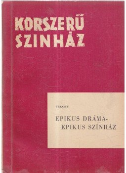 Brecht, Bertold - Epikus dráma - epikus színház Brecht, Bertold - Epikus dráma - epikus színház, Budapest 1962 antikvár könyv