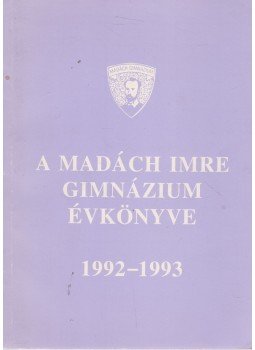 Juhász Erzsébet - A Madách Imre Gimnázium évkönyve 1992-1993 Juhász Erzsébet - A Madách Imre Gimnázium évkönyve 1992-1993, Budapest 1993 antikvár könyv