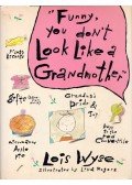 Wyse, Lois - Funny, You Don't Look Like a Grandmother (dedikált)