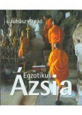 Juhász Árpád - Egzotikus Ázsia