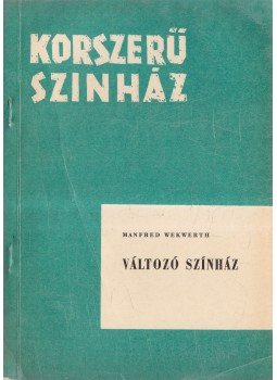 Wekwerth, Manfred - Változó színház, Budapest 1966 antikvár könyv
