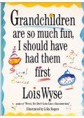 Wyse, Lois - Grandchildren are so much fun, I should have had them first (aláírt)