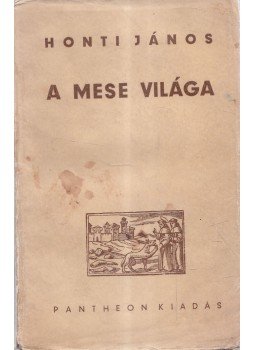 Honti János - A mese világa Honti János - A mese világa, Budapest 1937 antikvár könyv