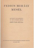 Fedics Mihály,Ortutay Gyula - Fedics Mihály mesél