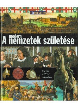 Malam, John - A modern nemzetek születése Malam, John - A modern nemzetek születése, Budapest 2009 antikvár könyv