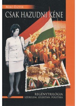Mikó Eszter - Csak hazudni kéne (dedikált) Mikó Eszter - Csak hazudni kéne (dedikált), 0 antikvár könyv