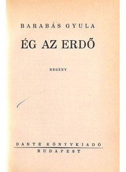 Barabás Gyula - Ég az erdő (dedikált) Barabás Gyula - Ég az erdő (dedikált), Budapest 1936 antikvár könyv