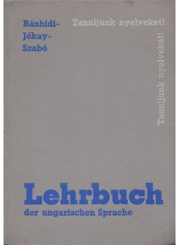 Szabó Dénes, Jókay Zoltán, Bánhidy Zoltán - Lehrbuch der Ungarischen Sprache Szabó Dénes, Jókay Zoltán, Bánhidy Zoltán - Lehrbuch der Ungarischen Sprache, Budapest 1972 antikvár könyv