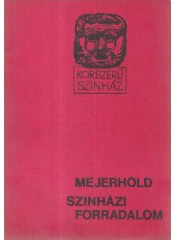 Mejerhold - Színházi forradalom Mejerhold - Színházi forradalom, Budapest 1967 antikvár könyv
