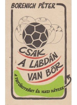 Borenich Péter - Csak a labdán van bőr (dedikált),  1983 antikvár könyv
