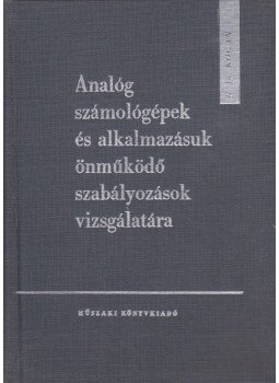 B. Ja. Kogan - Analóg számológépek és alkalmazásuk önműködő szabályozások vizsgálatára, Budapest 1962 antikvár könyv