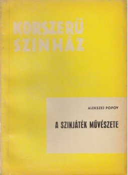 Alekszej Popov - A színjáték művészete, Budapest 1960 antikvár könyv