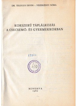 Telegdi Ervin, Vezekényi Nóra - Korszerű táplálkozás a csecsemő- és gyermekkorban, Budapest 1962 antikvár könyv