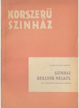 Alekszandr Tairov - Színház béklyók nélkül, Budapest 1962 antikvár könyv