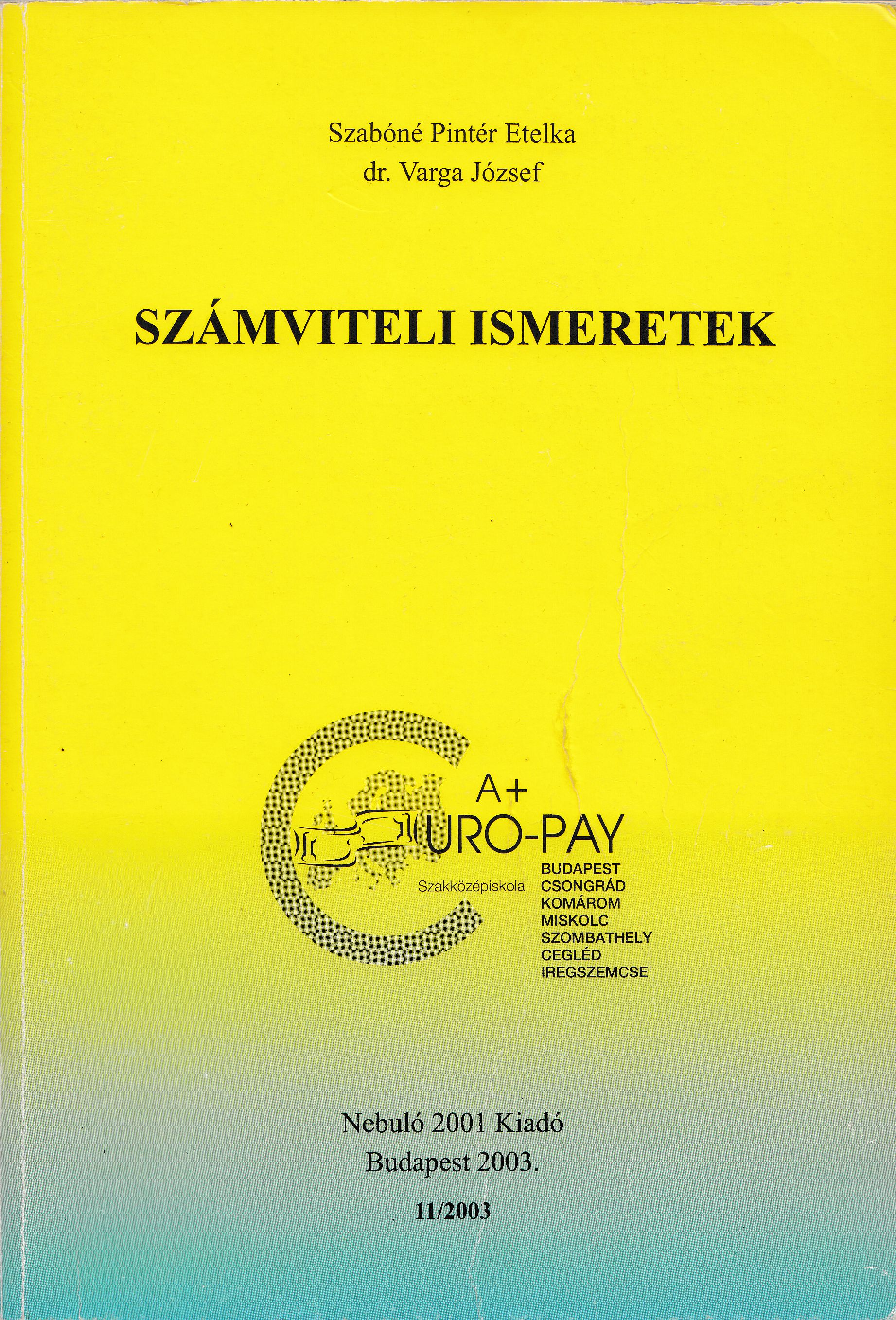 Szabóné Pintér Etelka, Varga József - Számviteli ismeretek Szabóné Pintér Etelka, Varga József - Számviteli ismeretek, Budapest 2003 antikvár könyv