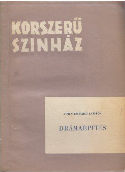 John Howard Lawson - Drámaépítés John Howard Lawson - Drámaépítés, Budapest 1965 antikvár könyv