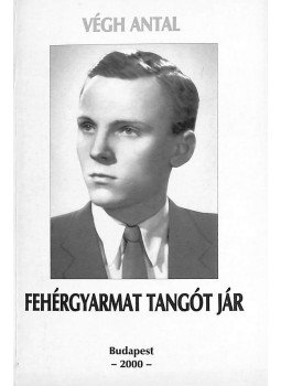 Végh Antal - Fehérgyarmat tangót jár (dedikált) Végh Antal - Fehérgyarmat tangót jár (dedikált), Budapest 2000 antikvár könyv