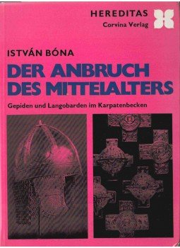 Bóna István - Der Anbruch des Mittelalters Bóna István - Der Anbruch des Mittelalters, Budapest 1976 antikvár könyv