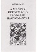 Győri L. János - A magyar reformáció irodalmi hagyományai