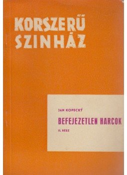 Kopecky, Jan - Befejezetlen harcok II. rész Kopecky, Jan - Befejezetlen harcok II. rész, Budapest 1963 antikvár könyv