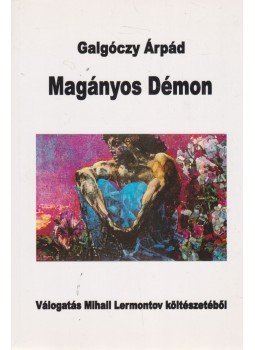 Lermontov, Mihail - Magányos Démon Lermontov, Mihail - Magányos Démon, Budapest 2003 antikvár könyv