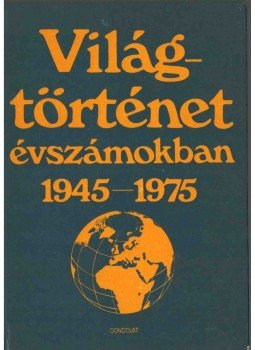 Ormos Mária - Világtörténet évszámokban 3. Ormos Mária - Világtörténet évszámokban 3., Budapest 1982 antikvár könyv