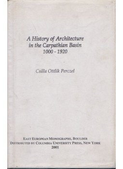 Csilla Ottlik Perczel - A History of Architecture in the Carpathian Basin 1000-1920 (dedikált), Boulder 2001 antikvár könyv