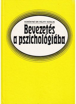 Keményné Dr. Pálffy Katalin - Bevezetés a pszichológiába Keményné Dr. Pálffy Katalin - Bevezetés a pszichológiába, Budapest 1994 antikvár könyv