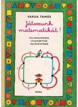 Varga Tamás - Játsszunk matematikát! I. Varga Tamás - Játsszunk matematikát! I., Budapest 1974 antikvár könyv