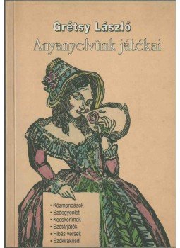 Grétsy László - Anyanyelvünk játékai (dedikált),  1998 antikvár könyv