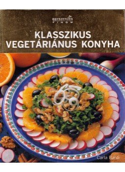 Carla Bardi - Klasszikus vegetáriánus konyha Carla Bardi - Klasszikus vegetáriánus konyha, Budapest 2009 antikvár könyv