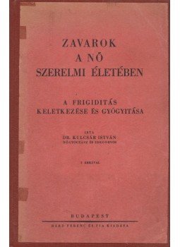 Kulcsár István - Zavarok a nő szerelmi életében, Budapest 1938 antikvár könyv