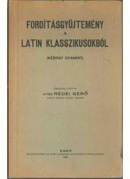 Rédei Gerő - Fordításgyüjtemény a latin klasszikusokból, Eger 1929 antikvár könyv