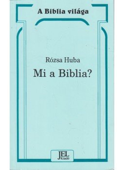 Rózsa Huba - Mi a Biblia? Rózsa Huba - Mi a Biblia?, Budapest 0 antikvár könyv