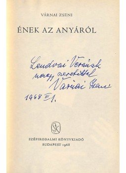 Várnai Zseni - Ének az anyáról (dedikált) Várnai Zseni - Ének az anyáról (dedikált), Budapest 1968 antikvár könyv