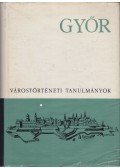 Dávid Lajos,Lengyel Alfréd,Z. Szabó László - Győr - Várostörténeti tanulmányok