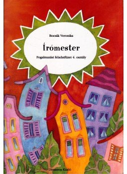 Bocsák Veronika - Írómester - Fogalmazási feladatfüzet 4. osztály, Budapest 2013 antikvár könyv