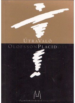 Olofsson Placid - Útravaló Olofsson Placid - Útravaló, Budapest 2007 antikvár könyv