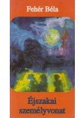 Fehér Béla - Éjszakai személyvonat