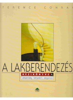 Terence Conran - A lakberendezés kézikönyve 1. Terence Conran - A lakberendezés kézikönyve 1., Budapest 2001 antikvár könyv