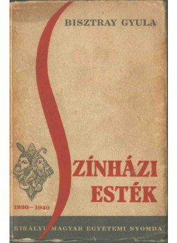 Bisztray Gyula - Színházi esték 1930-1940,  1942 antikvár könyv